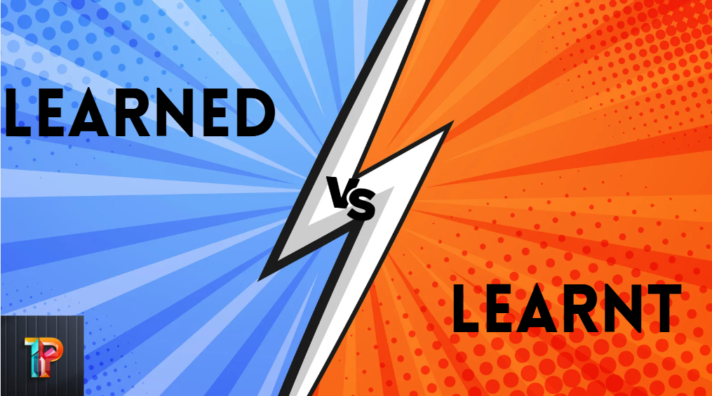 Learned vs Learnt